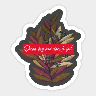 Dream Big And Dare To Fail Sticker